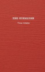 The Kybalion : A Study of the Hermetic Philosophy of Ancient Egypt and Greece