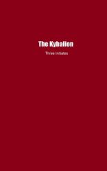 The Kybalion : A Study of the Hermetic Philosophy of Ancient Egypt and Greece