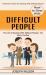 How to Deal with Difficult People : Powerful Tactics for Dealing with Difficult People (the Art of Dealing with Difficult People - No More Conflict)