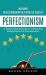 Perfectionism : Overcome Perfectionism in the Pursuit of Success (a Step-By-step Approach to Overcoming Perfectionism and Procrastination)