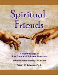 Spiritual Friends : A Methodology of Soul Care and Spiritual Direction