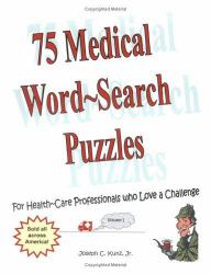 75 Medical Word-Search Puzzles Vol. 1 : For Health-Care Professionals Who Love a Challenge