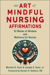 The Art of Mindful Nursing Affirmations : 52 Weeks of Wisdom and Wellness for Nurses