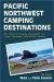 Pacific Northwest Camping Destinations : RV and Car Camping Destinations in Oregon, Washington, and British Columbia