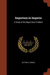 Imperium in Imperio : A Study of the Negro Race Problem