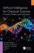 Artificial Intelligence for Chemical Sciences : Concepts, Models, and Applications