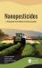 Nanopesticides : A Perspective from Welfare to Risk Assessment