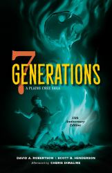 7 Generations : A Plains Cree Saga