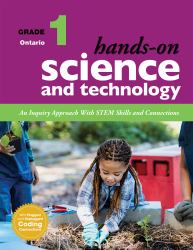 Hands-On Science and Technology for Ontario, Grade 1 : An Inquiry Approach with STEM Skills and Connections