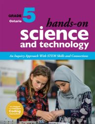 Hands-On Science and Technology for Ontario, Grade 5 : An Inquiry Approach with STEM Skills and Connections