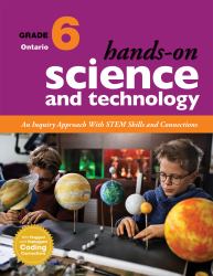 Hands-On Science and Technology for Ontario, Grade 6 : An Inquiry Approach with STEM Skills and Connections