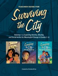 Teacher Guide for Surviving the City : Volumes 1-3: Exploring Identity, Allyship, and Social Action for Meaningful Change in Grades 7-12