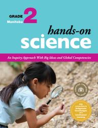 Hands-On Science for Manitoba, Grade 2 : An Inquiry Approach with Big Ideas and Global Competencies