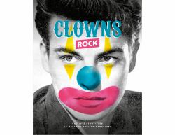 Clowns Rock : Clowns and Harlequins in Contemporary Art and Pop Culture