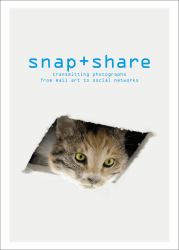 Snap + Share : Transmitting Photographs from Mail Art to Social Networks