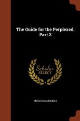 The Guide for the Perplexed, Part 3
