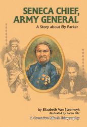 Seneca Chief, Army General : A Story about Ely Parker
