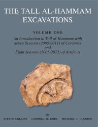 The Tall Al-Hammam Excavations : An Introduction to Tall Al-Hammam with Seven Seasons (2005-2011) of Ceramics and Eight Seasons (2005-2012) of Artifacts from Tall Al-Hammam