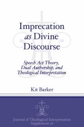 Imprecation As Divine Discourse : Speech-Act Theory, Dual Authorship, and Theological Interpretation