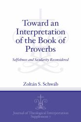 Toward an Interpretation of Proverbs : Selfishness and Secularity Reconsidered