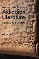 An Introduction to Akkadian Literature : Contexts and Content