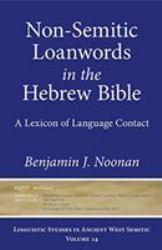Non-Semitic Loanwords in the Hebrew Bible : A Lexicon of Language Contact