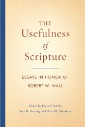 The Usefulness of Scripture : Essays in Honor of Robert W. Wall