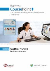 Lippincott CoursePoint+ for Jensen's Nursing Health Assessment : A Best Practice Approach