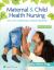 Maternal and Child Health Nursing : Care of the Childbearing and Childrearing Family
