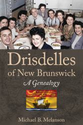 Drisdelles of New Brunswick : A Genealogy