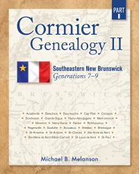 Cormier Genealogy II: Southeastern New Brunswick Generations 7 - 9 Part 1