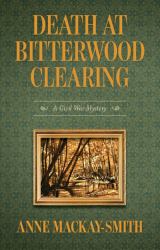 Death at Bitterwood Clearing : A Civil War Mystery