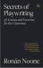 Secrets of Playwriting : 36 Lessons and Execises for the Classrooom