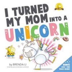 I Turned My Mom into a Unicorn