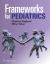 Frameworks for Pediatrics