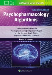 Psychopharmacology Algorithms: Print + EBook with Multimedia : Clinical Guidance from the Psychopharmacology Algorithm Project at the Harvard South Shore Psychiatry Residency Program