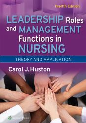 Leadership Roles and Management Functions in Nursing : Theory and Application