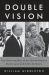 Double Vision : The Unerring Eye of Art World Avatars Dominique and John de Menil Double Vision : The Unerring Eye of Art World Avatars Dominique and John de Menil
