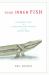 Your Inner Fish : A Journey into the 3. 5-Billion-Year History of the Human Body