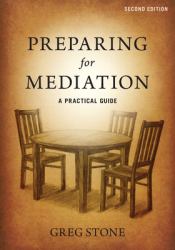 Preparing for Mediation : A Practical Guide Revised