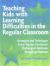 Teaching Kids with Learning Difficulties in the Regular Classroom : Strategies and Techniques Every Teacher Can Use to Challenge and Motivate Struggling Students