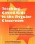 Teaching Gifted Kids in the Regular Classroom : Strategies and Techniques Every Teacher Can Use to Meet the Academic Needs of the Gifted and Talented