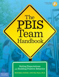 The PBIS Team Handbook : Setting Expectations and Building Positive Behavior