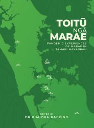 Toitū Ngā Marae : Pandemic Experiences of Marae in Tāmaki Makaurau