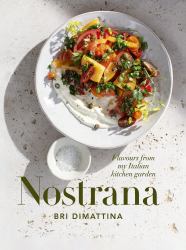 Nostrana : Flavours from My Italian Kitchen Garden
