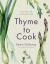 Thyme to Cook : Grow and Cook Real Food at Home