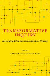 Transformative Inquiry : Integrating Action Research and Systems Thinking