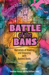 Battle of the Bans : Narratives of Reading and Engaging with Banned Books