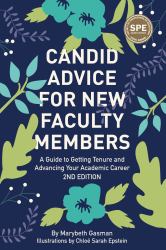 Candid Advice for New Faculty Members : A Guide to Getting Tenure and Advancing Your Academic Career