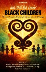We Still Be Lovin' Black Children : A Divine Ancestral Charge